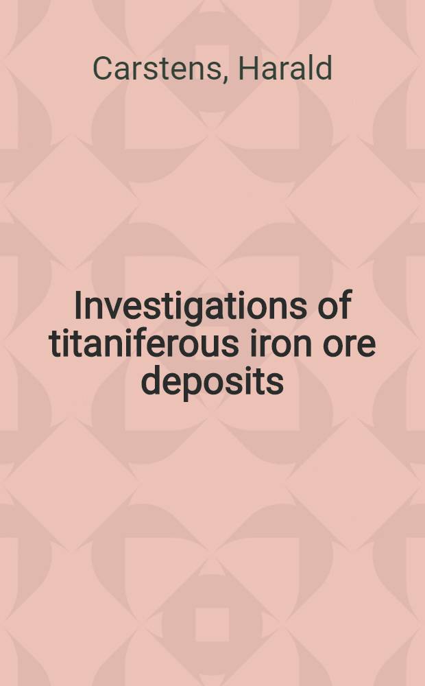 Investigations of titaniferous iron ore deposits