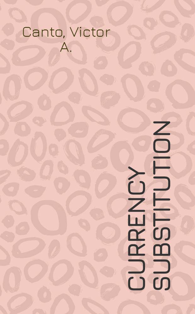 Currency substitution : Theory a. evidence from Latin America
