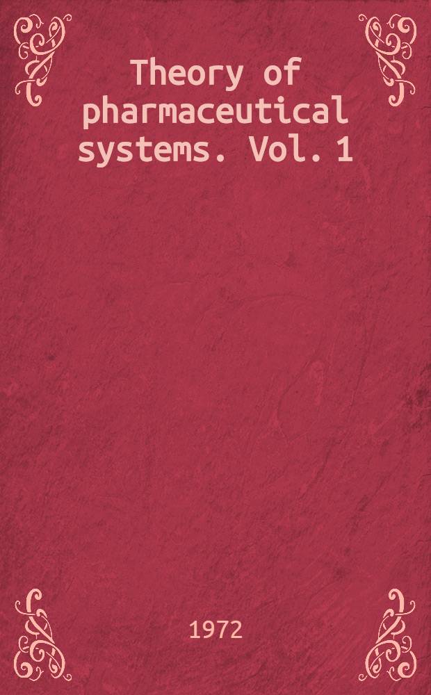 Theory of pharmaceutical systems. Vol. 1 : General principles