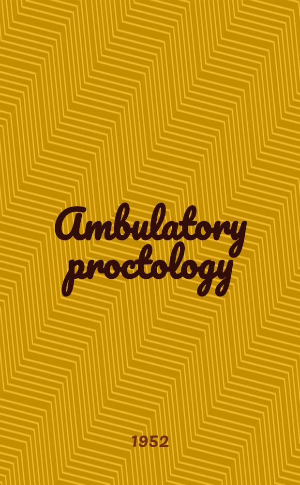 Ambulatory proctology