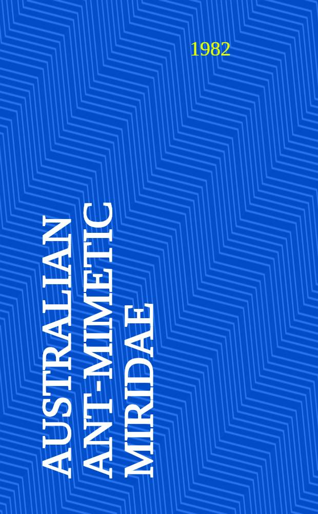 Australian ant-mimetic Miridae (Hemiptera: Heteroptera). 1 : The Leucophoroptera group of the subfamily Phylinae