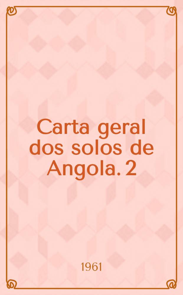 Carta geral dos solos de Angola. 2 : Distrito de Huambo Missão de pedologia de Angola
