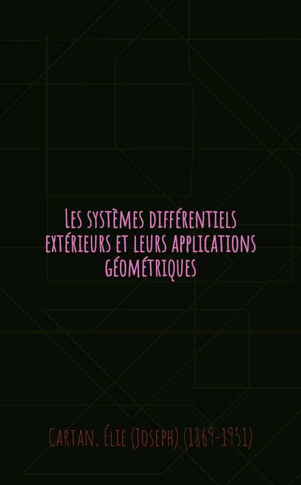 Les systèmes différentiels extérieurs et leurs applications géométriques