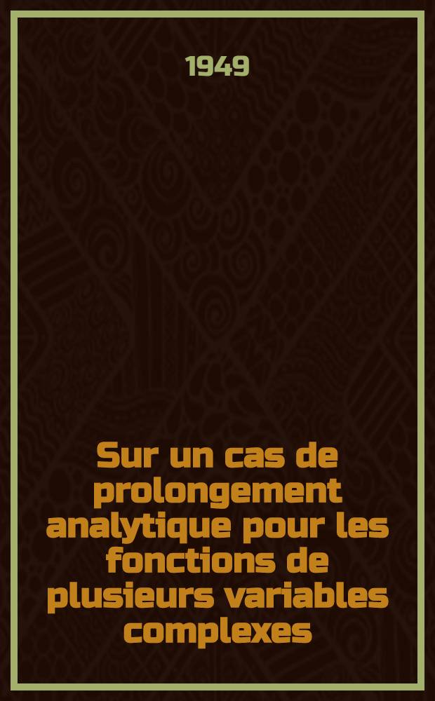 Sur un cas de prolongement analytique pour les fonctions de plusieurs variables complexes