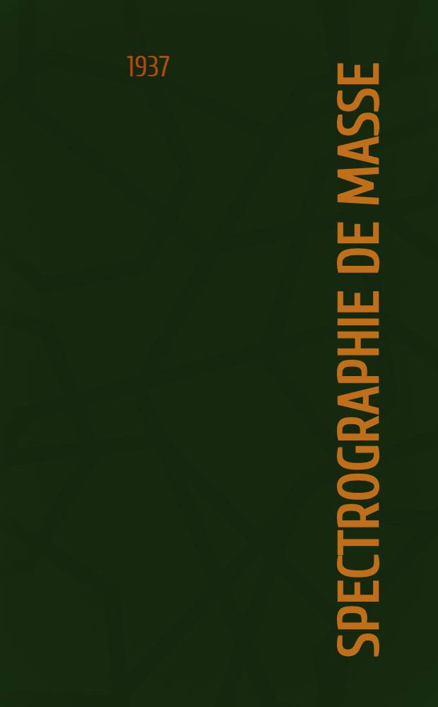 ... Spectrographie de masse : Les isotopes et leurs masses
