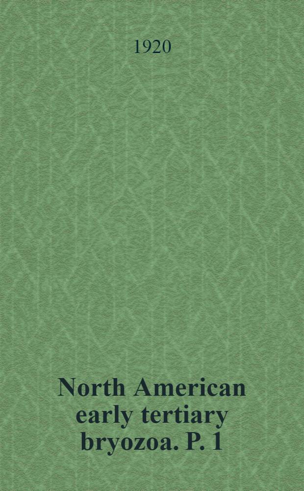 North American early tertiary bryozoa. [P. 1] : Text