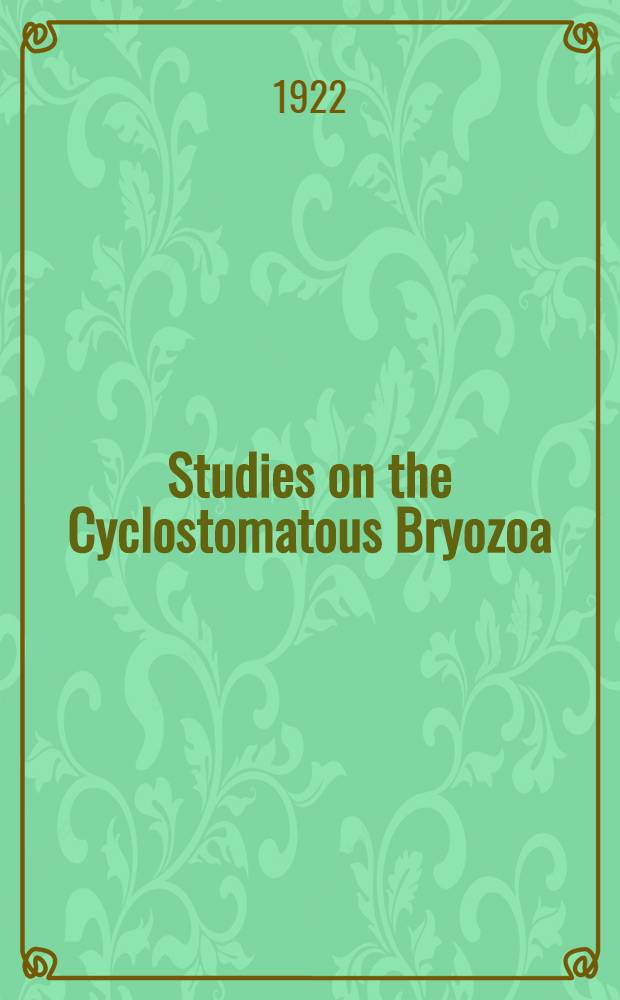 [Studies on the Cyclostomatous Bryozoa]