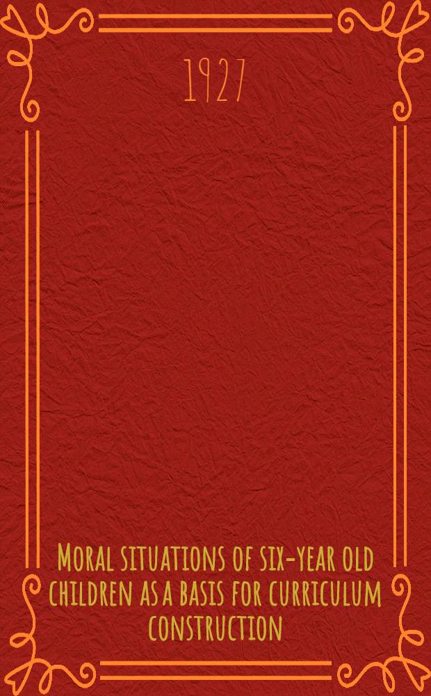 Moral situations of six-year old children as a basis for curriculum construction
