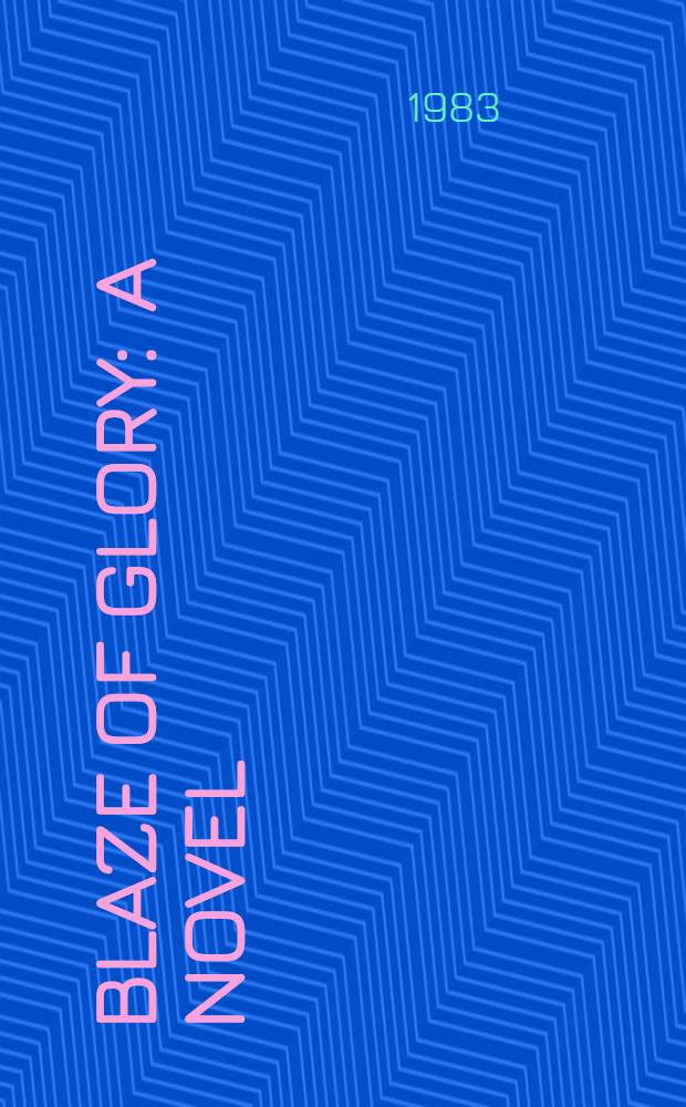 Blaze of glory : A novel