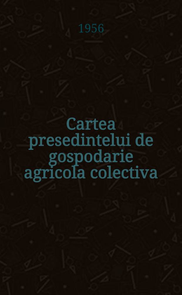 Cartea presedintelui de gospodarie agricola colectiva