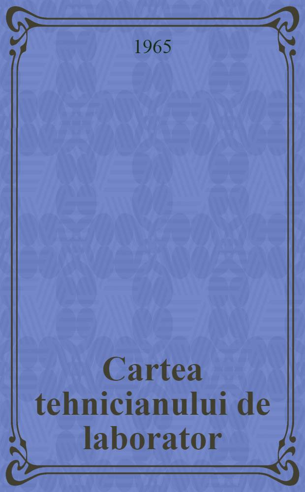 Cartea tehnicianului de laborator : Culegere de articole