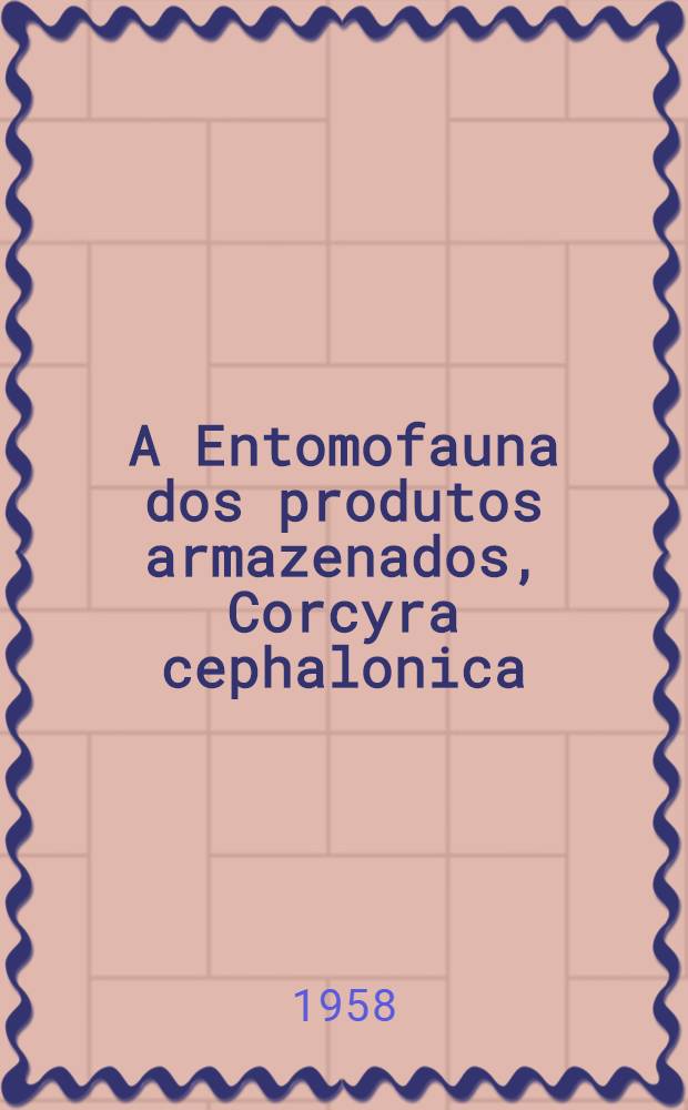 A Entomofauna dos produtos armazenados, Corcyra cephalonica (Staint) : (Lepidoptera, Pyralidae)