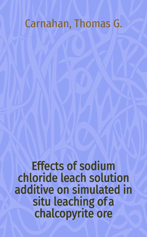 Effects of sodium chloride leach solution additive on simulated in situ leaching of a chalcopyrite ore