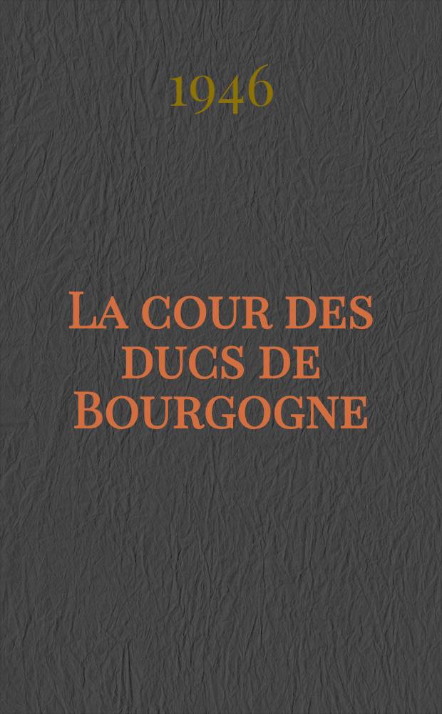 La cour des ducs de Bourgogne