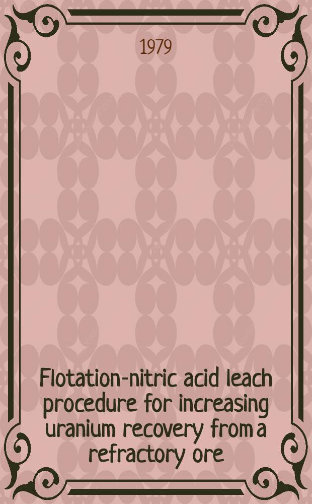 Flotation-nitric acid leach procedure for increasing uranium recovery from a refractory ore