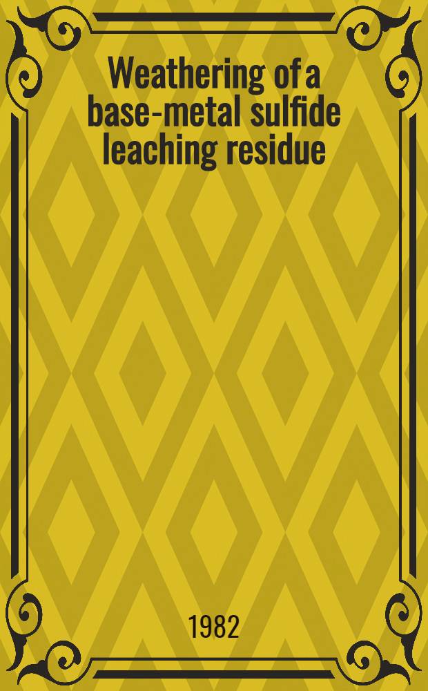 Weathering of a base-metal sulfide leaching residue