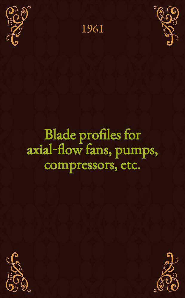 Blade profiles for axial-flow fans, pumps, compressors, etc.