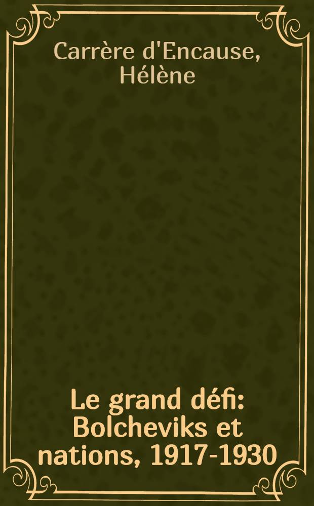 Le grand défi : Bolcheviks et nations, 1917-1930