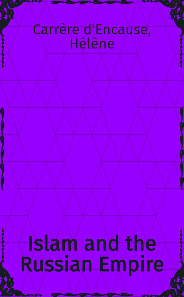 Islam and the Russian Empire : Reform a. revolution in Central Asia