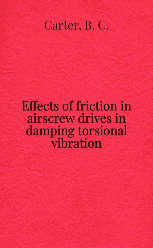 ... Effects of friction in airscrew drives in damping torsional vibration