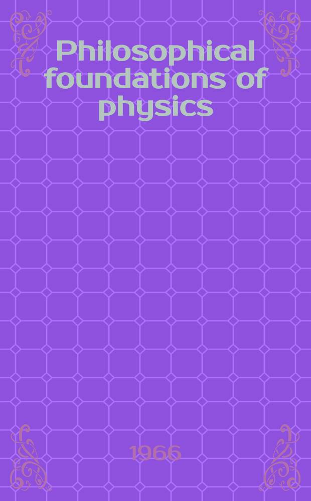 Philosophical foundations of physics : An introduction to the philosophy of science