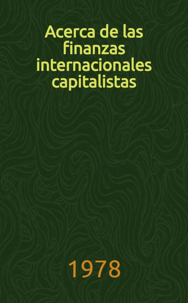 Acerca de las finanzas internacionales capitalistas : Problemas y perspectivas