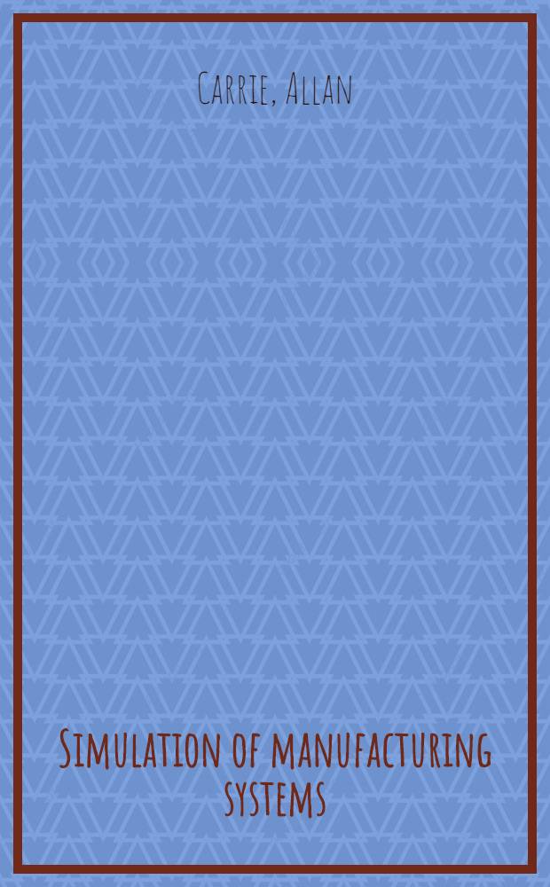 Simulation of manufacturing systems