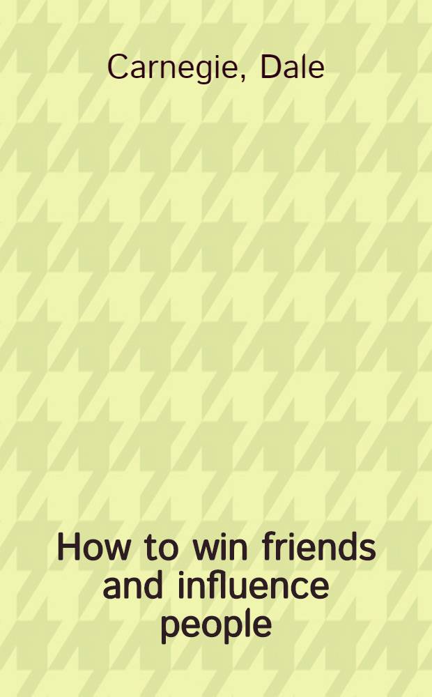 How to win friends and influence people