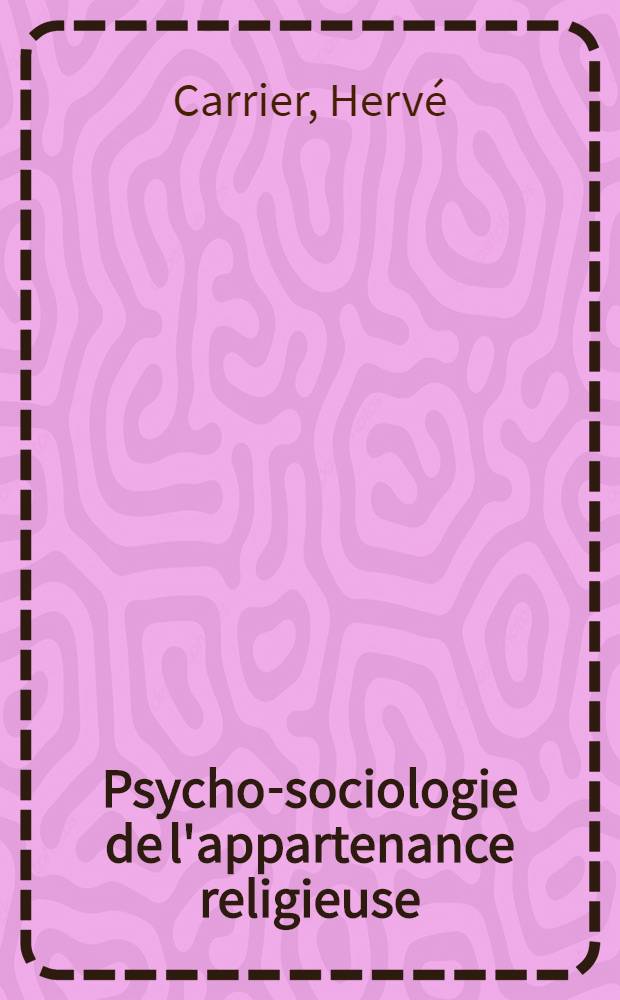 Psycho-sociologie de l'appartenance religieuse : Thèse ... présentée à ... l'Univ. de Paris