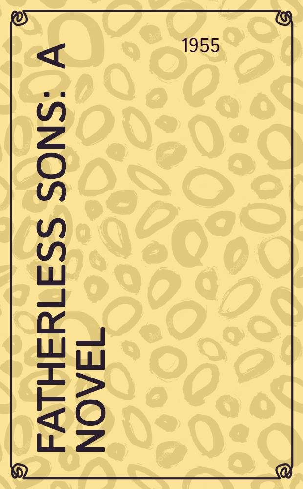 Fatherless sons : A novel