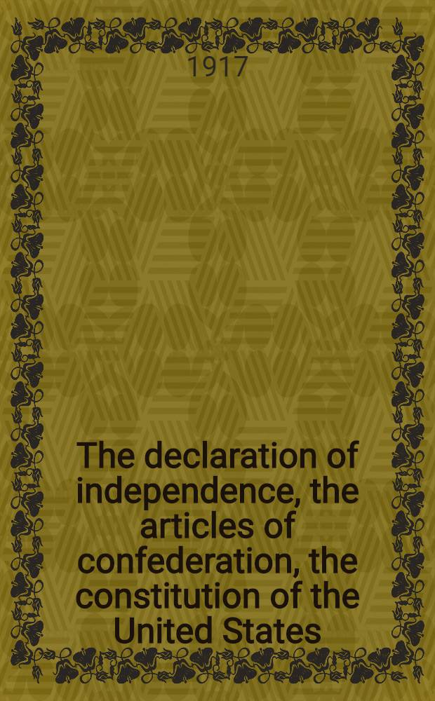 The declaration of independence, the articles of confederation, the constitution of the United States