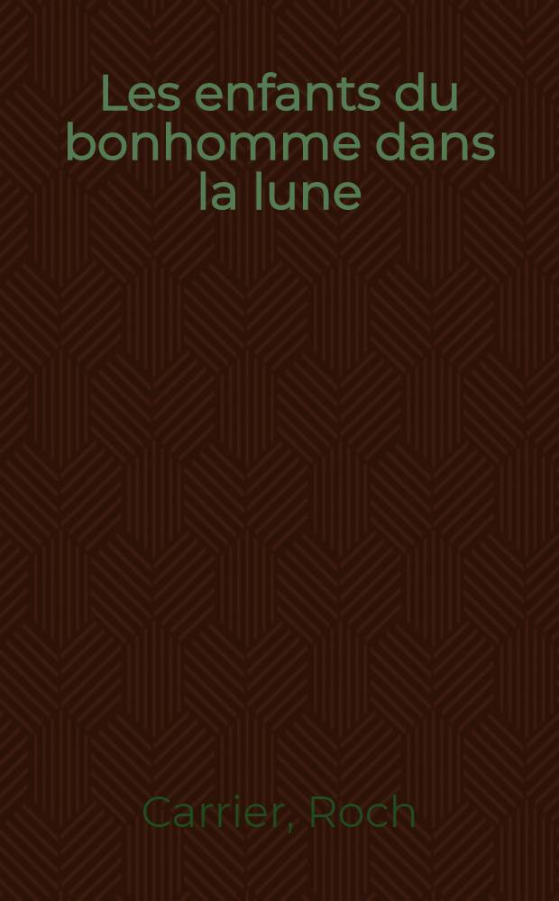 Les enfants du bonhomme dans la lune : Roman