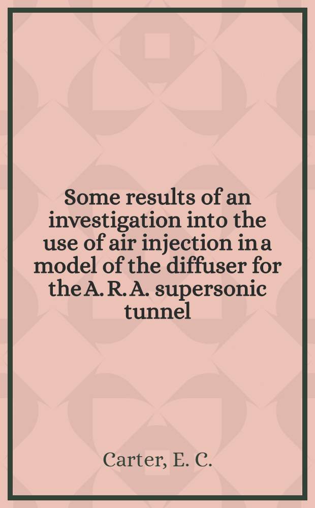 Some results of an investigation into the use of air injection in a model of the diffuser for the A. R. A. supersonic tunnel