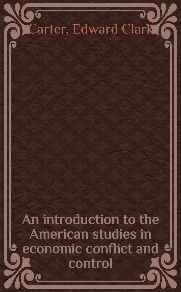 An introduction to the American studies in economic conflict and control : Prepared for the Fifth biennial conference of the institute of pacific relations to be held at Banff, Canada, august 14-28, 1933