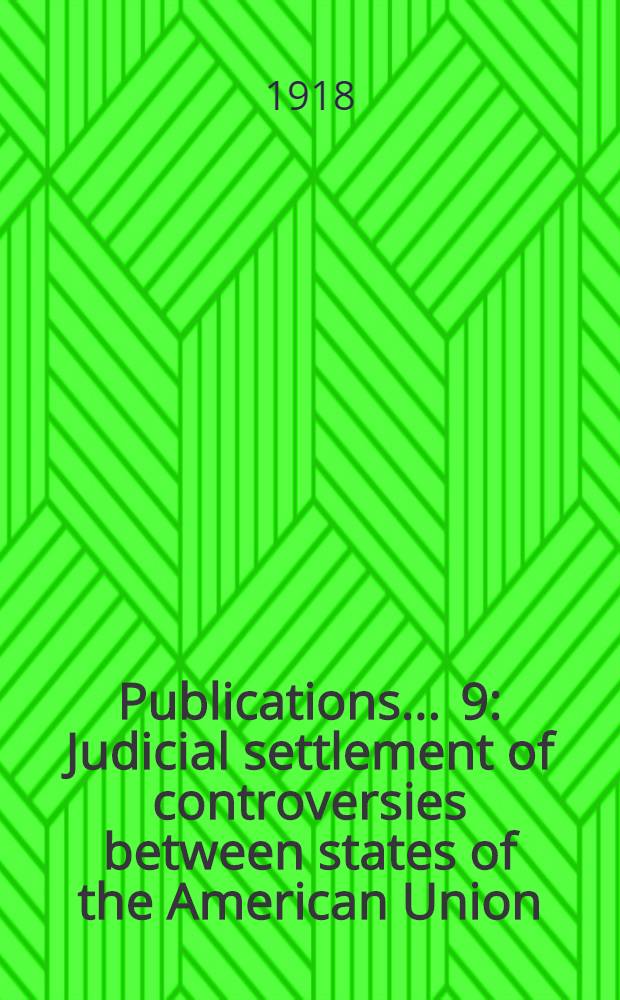 Publications ... [9] : Judicial settlement of controversies between states of the American Union