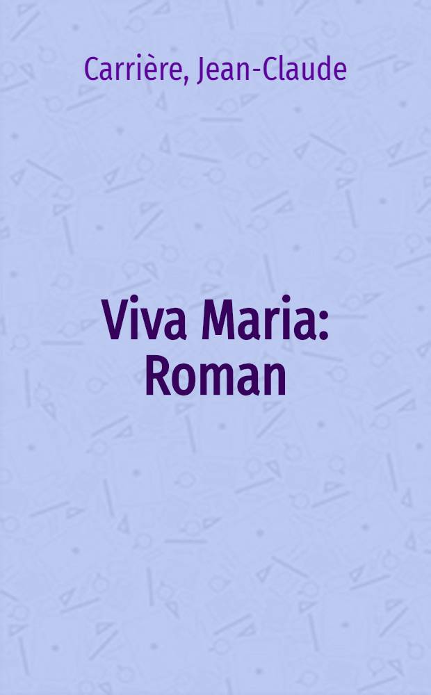 Viva Maria : Roman
