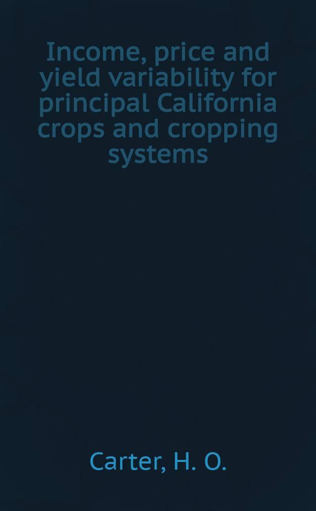 Income, price and yield variability for principal California crops and cropping systems