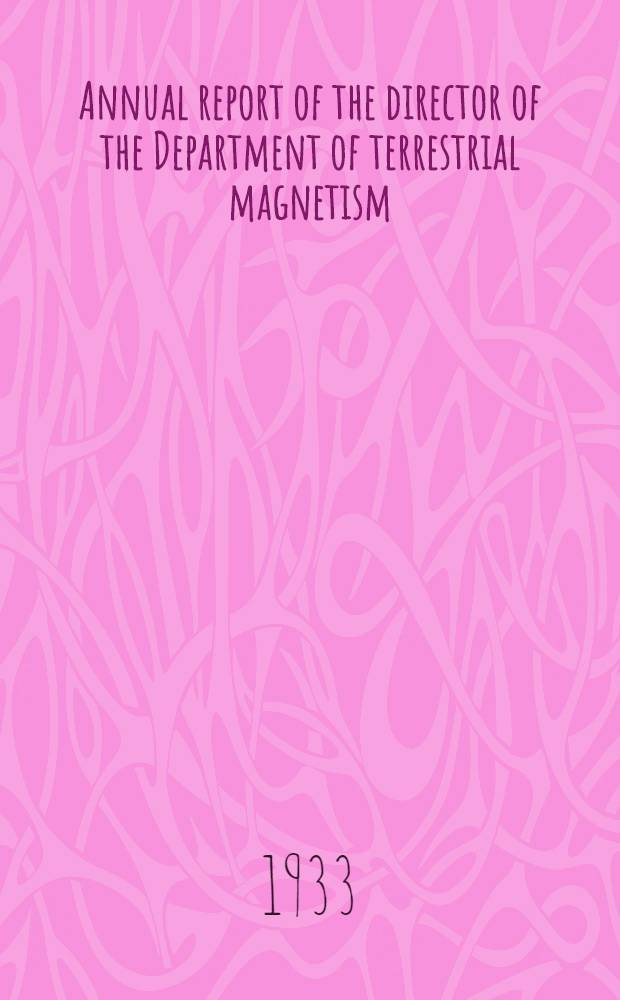 ... Annual report of the director of the Department of terrestrial magnetism
