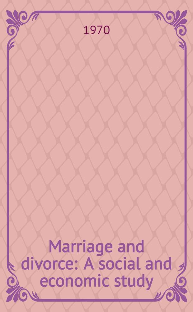 Marriage and divorce : A social and economic study