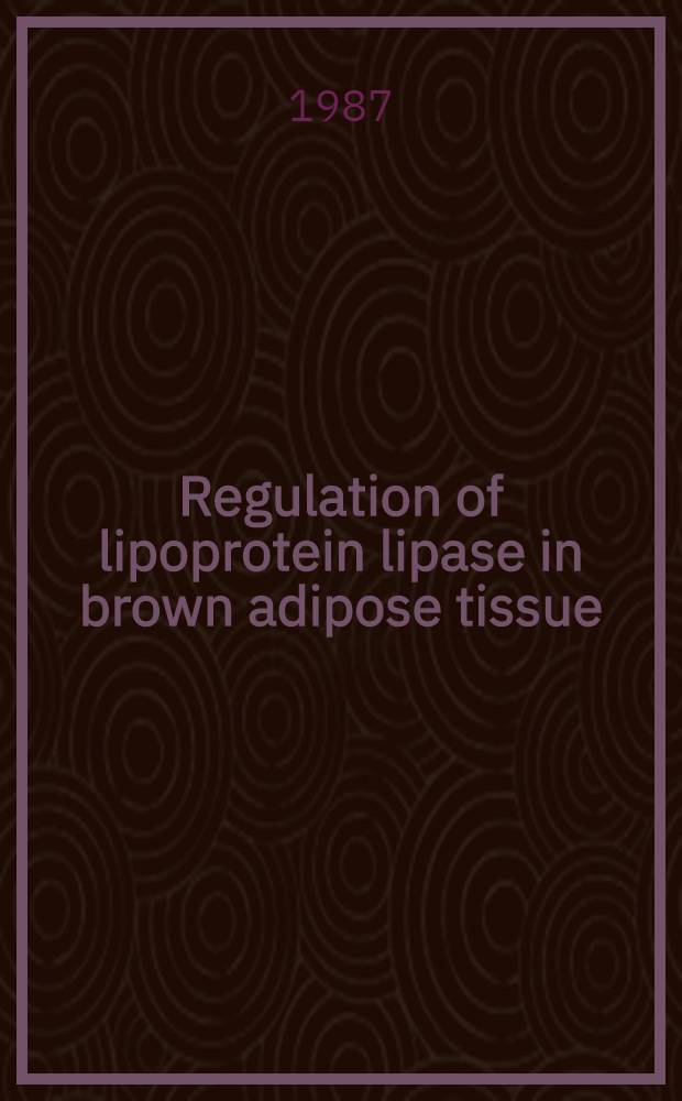Regulation of lipoprotein lipase in brown adipose tissue : Akad. avh