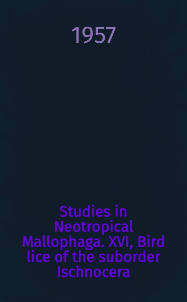 Studies in Neotropical Mallophaga. XVI, Bird lice of the suborder Ischnocera