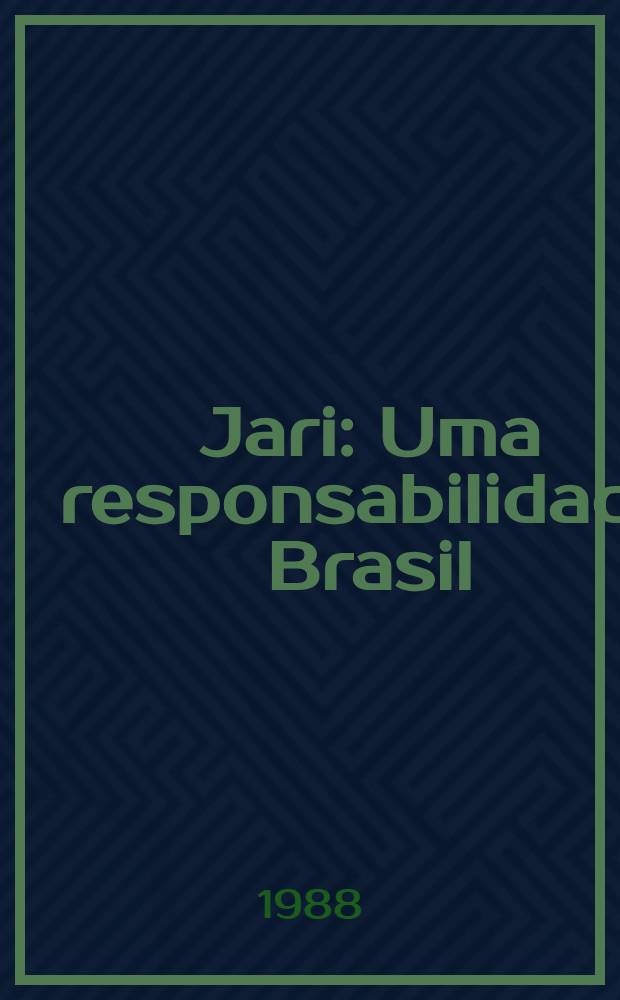 Jari : Uma responsabilidade Brasil : Origens e nacionalização do controle do projeto Jari