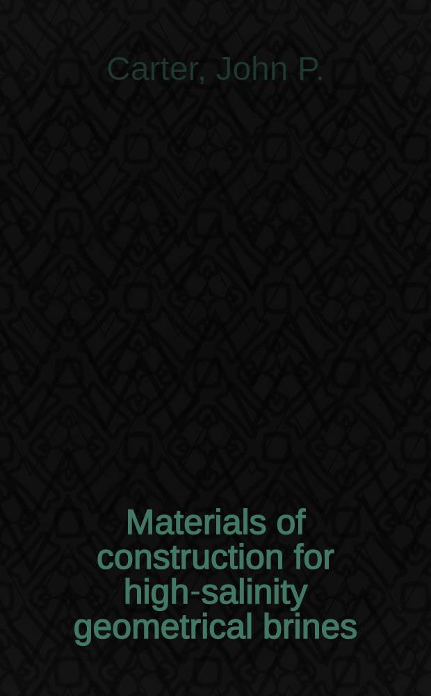 Materials of construction for high-salinity geometrical brines