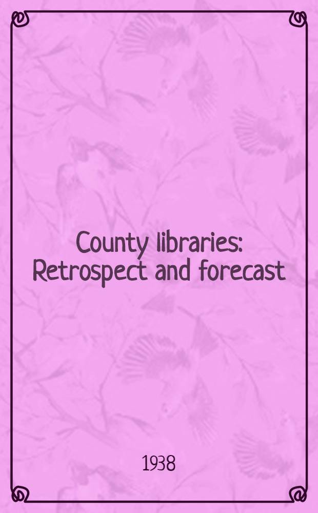 County libraries : Retrospect and forecast