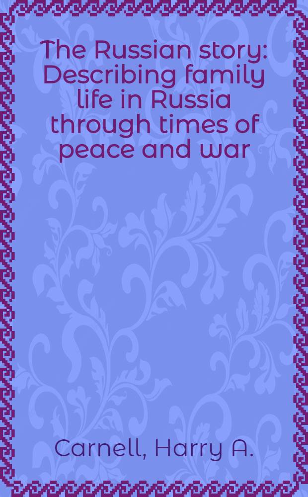 The Russian story : Describing family life in Russia through times of peace and war