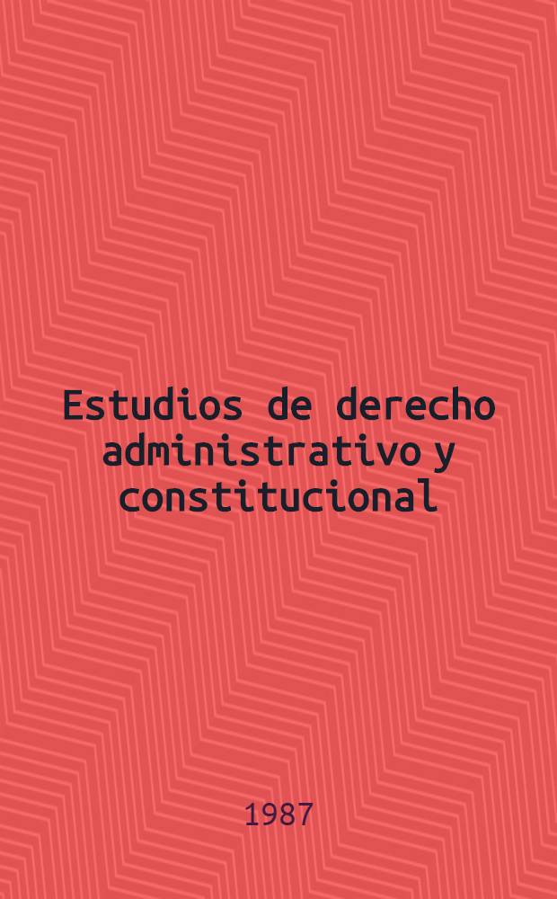 Estudios de derecho administrativo y constitucional