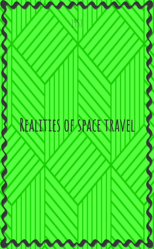 Realities of space travel : Selected papers of the British interplanetary soc
