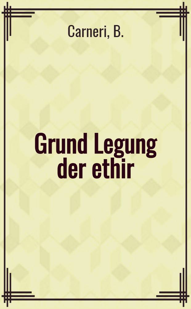 Grund Legung der ethir