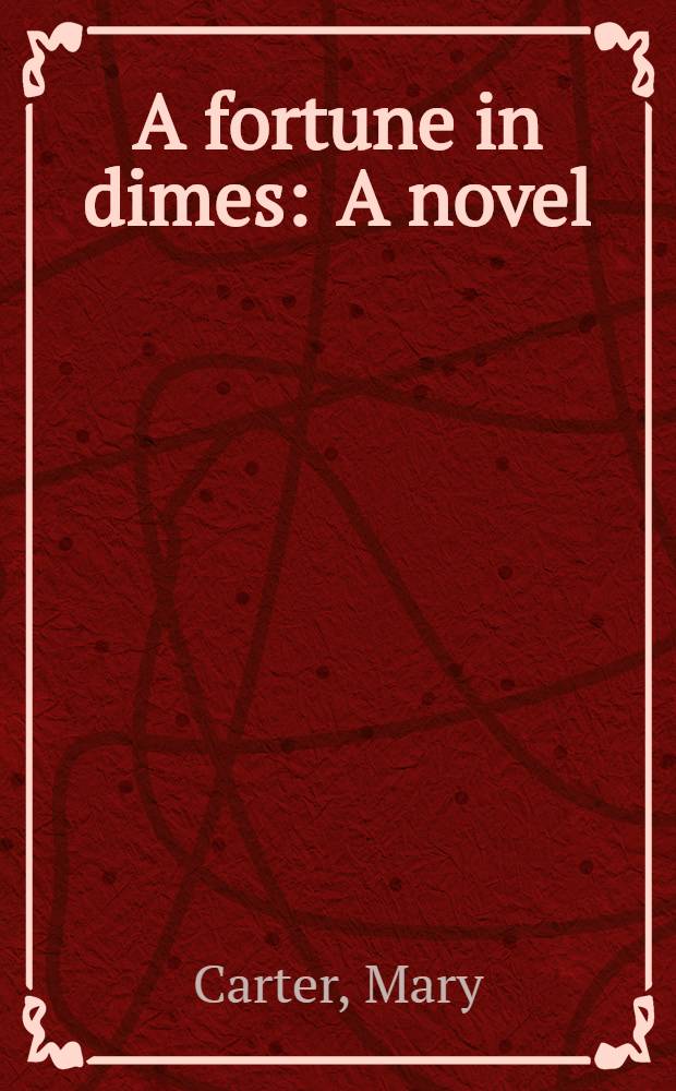 A fortune in dimes : A novel