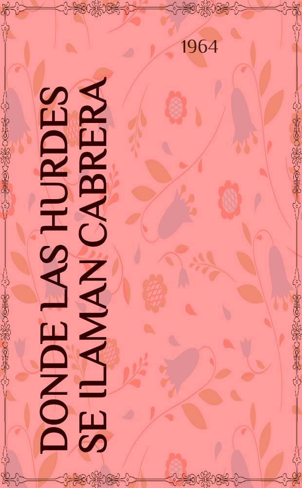 Donde las Hurdes se Ilaman Cabrera : Relato de un viaje : Ill. fot. del aut